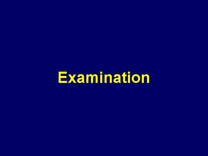 Examination 