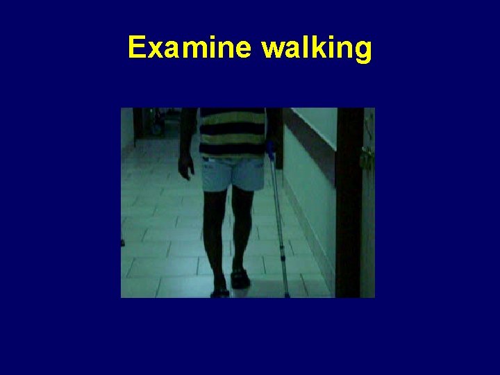 Examine walking 