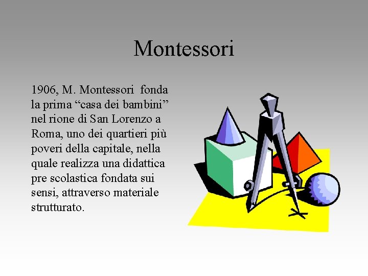 Montessori 1906, M. Montessori fonda la prima “casa dei bambini” nel rione di San