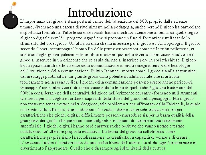 Introduzione L’importanza del gioco è stata posta al centro dell’attenzione del 900, proprio dalle