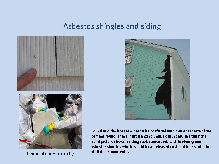 Asbestos shingles and siding Removal done correctly Found in older houses – not to