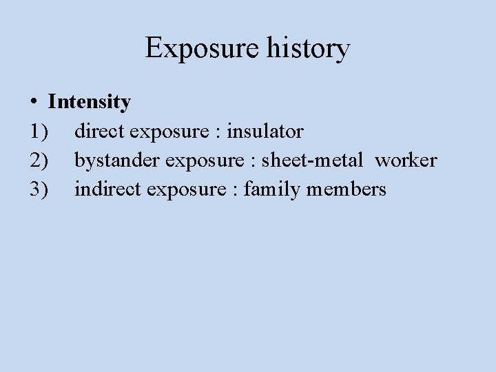 Exposure history • Intensity 1) direct exposure : insulator 2) bystander exposure : sheet-metal