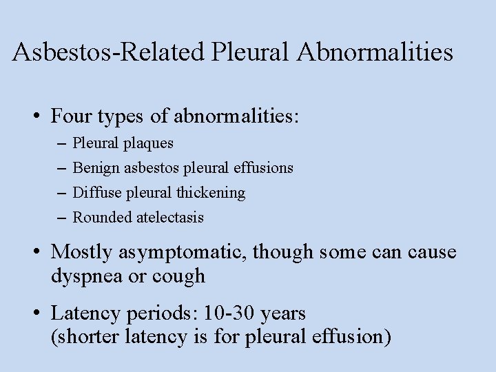 Asbestos-Related Pleural Abnormalities • Four types of abnormalities: – – Pleural plaques Benign asbestos