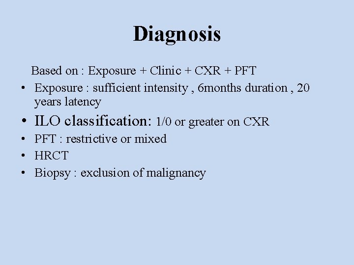 Diagnosis Based on : Exposure + Clinic + CXR + PFT • Exposure :