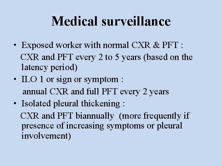 Medical surveillance • Exposed worker with normal CXR & PFT : CXR and PFT