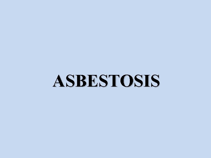 ASBESTOSIS 