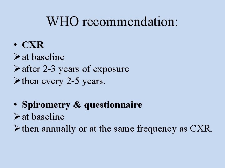 WHO recommendation: • CXR Ø at baseline Ø after 2 -3 years of exposure