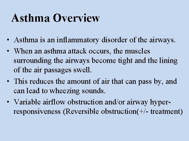 Asthma Overview • Asthma is an inflammatory disorder of the airways. • When an