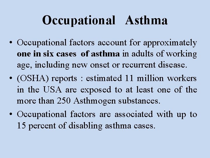 Occupational Asthma • Occupational factors account for approximately one in six cases of asthma