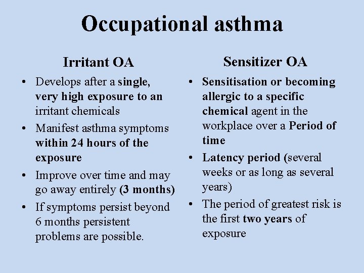 Occupational asthma Irritant OA Sensitizer OA • Develops after a single, very high exposure