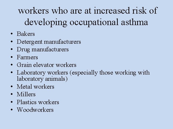 workers who are at increased risk of developing occupational asthma • • • Bakers