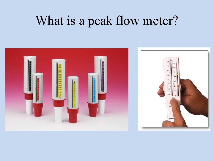 What is a peak flow meter? 