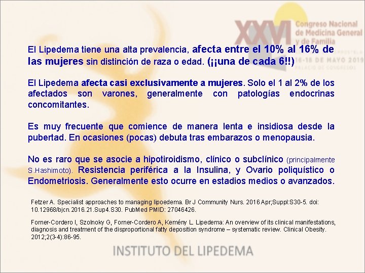 El Lipedema tiene una alta prevalencia, afecta entre el 10% al 16% de las