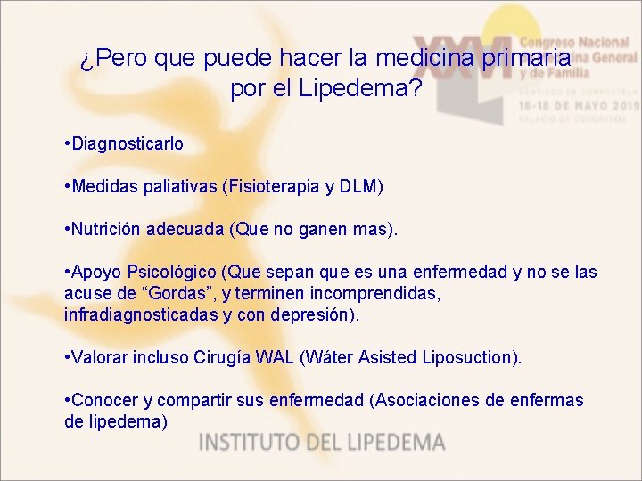 ¿Pero que puede hacer la medicina primaria por el Lipedema? • Diagnosticarlo • Medidas