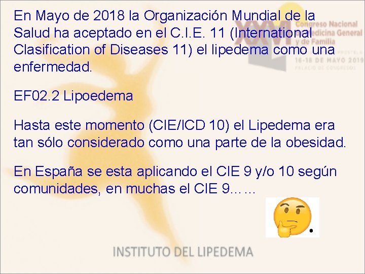 En Mayo de 2018 la Organización Mundial de la Salud ha aceptado en el