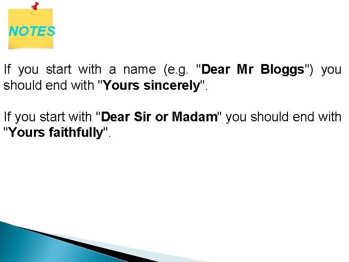 NOTES If you start with a name (e. g. "Dear Mr Bloggs") you should