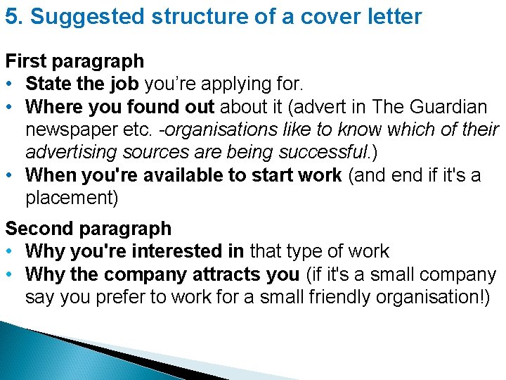 5. Suggested structure of a cover letter First paragraph • State the job you’re