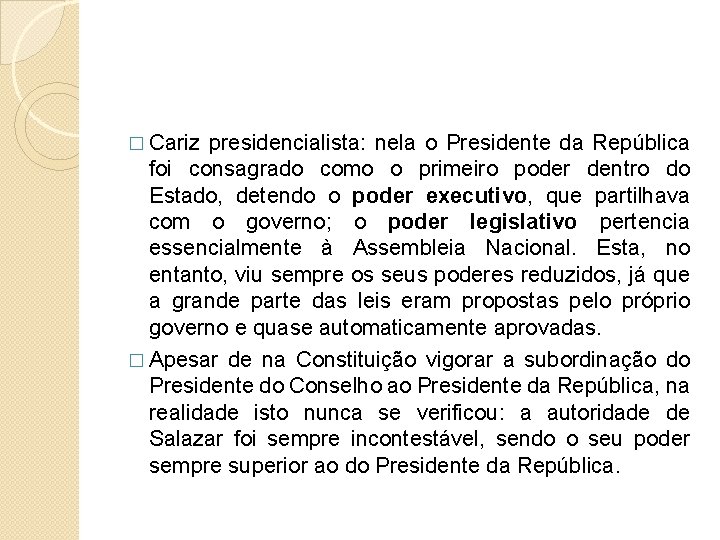 � Cariz presidencialista: nela o Presidente da República foi consagrado como o primeiro poder