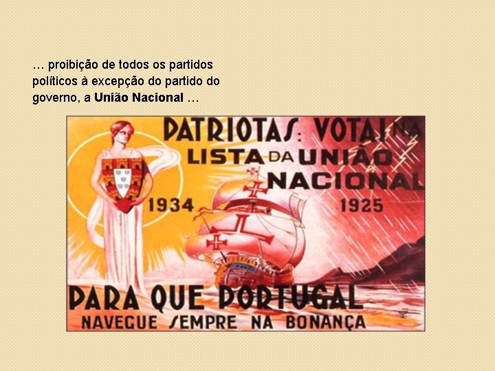 … proibição de todos os partidos políticos à excepção do partido do governo, a