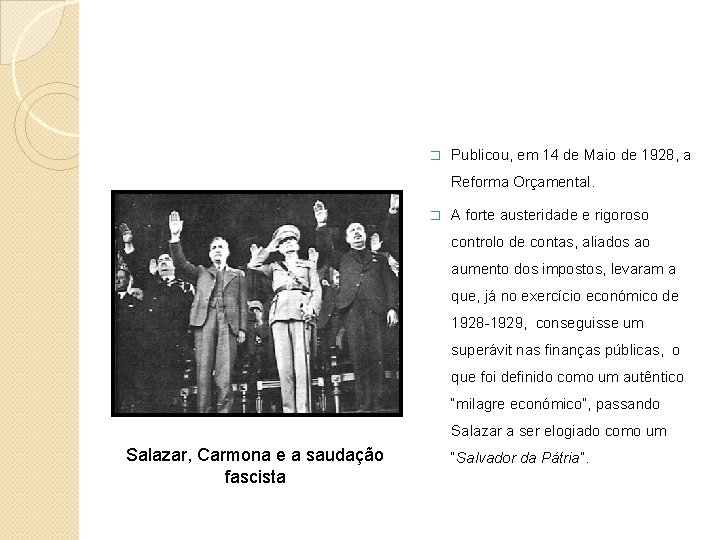 � Publicou, em 14 de Maio de 1928, a Reforma Orçamental. � A forte