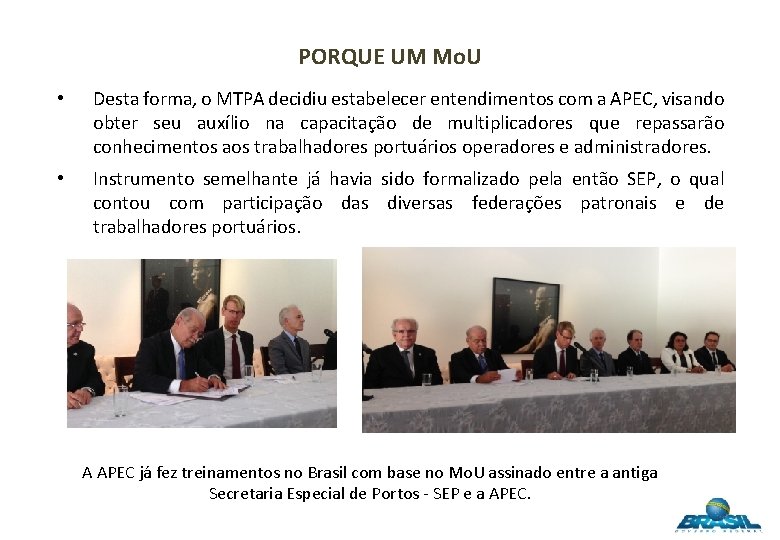 PORQUE UM Mo. U • Desta forma, o MTPA decidiu estabelecer entendimentos com a