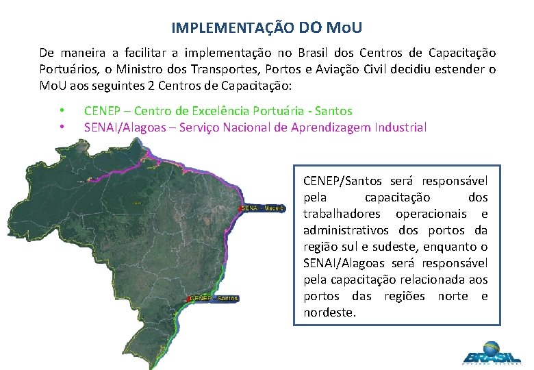 IMPLEMENTAÇÃO DO Mo. U De maneira a facilitar a implementação no Brasil dos Centros