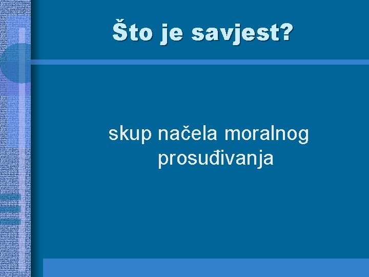 Što je savjest? skup načela moralnog prosuđivanja 