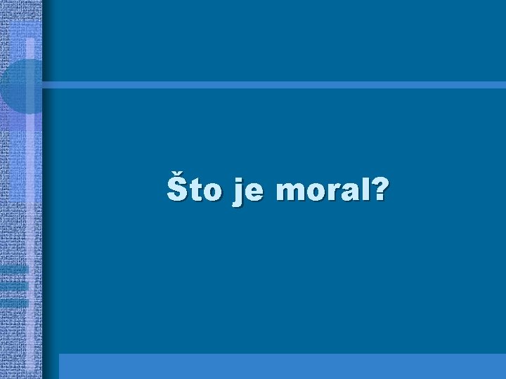 Što je moral? 