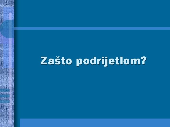 Zašto podrijetlom? 