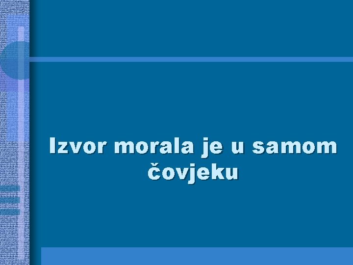 Izvor morala je u samom čovjeku 