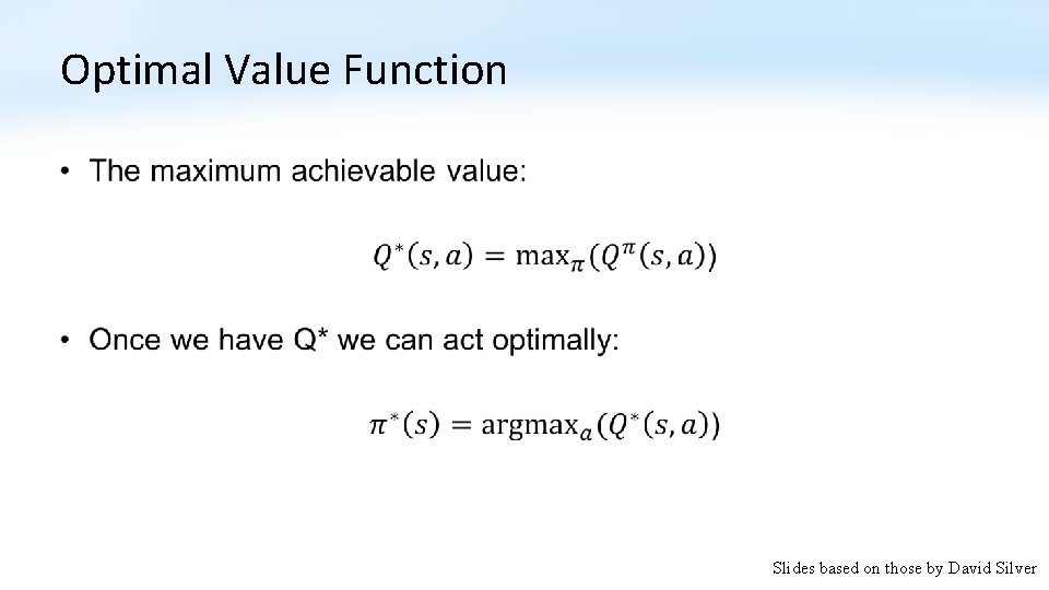 Optimal Value Function • Slides based on those by David Silver 