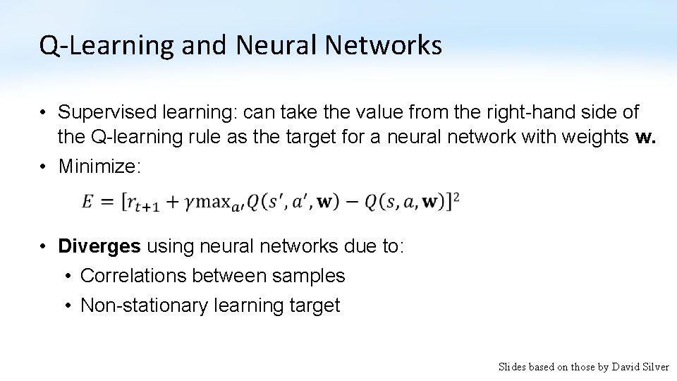 Q-Learning and Neural Networks • Supervised learning: can take the value from the right-hand