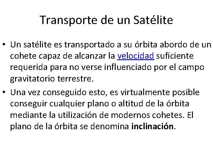 Transporte de un Satélite • Un satélite es transportado a su órbita abordo de