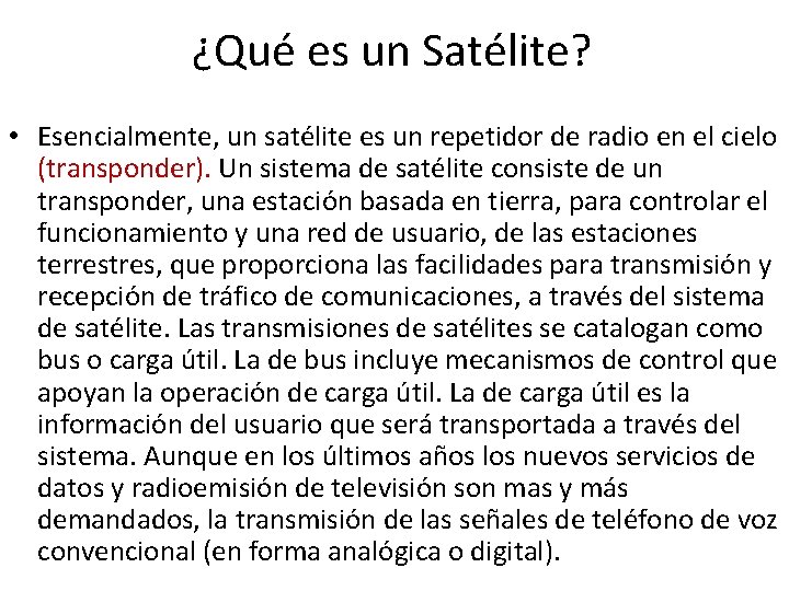 ¿Qué es un Satélite? • Esencialmente, un satélite es un repetidor de radio en