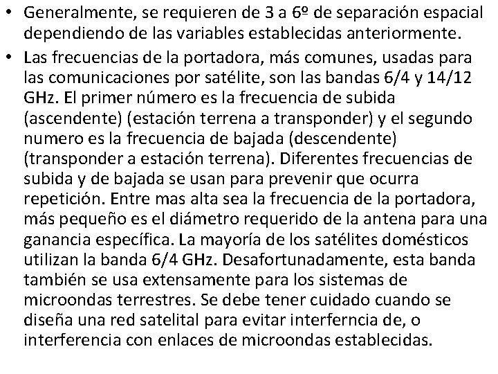  • Generalmente, se requieren de 3 a 6º de separación espacial dependiendo de