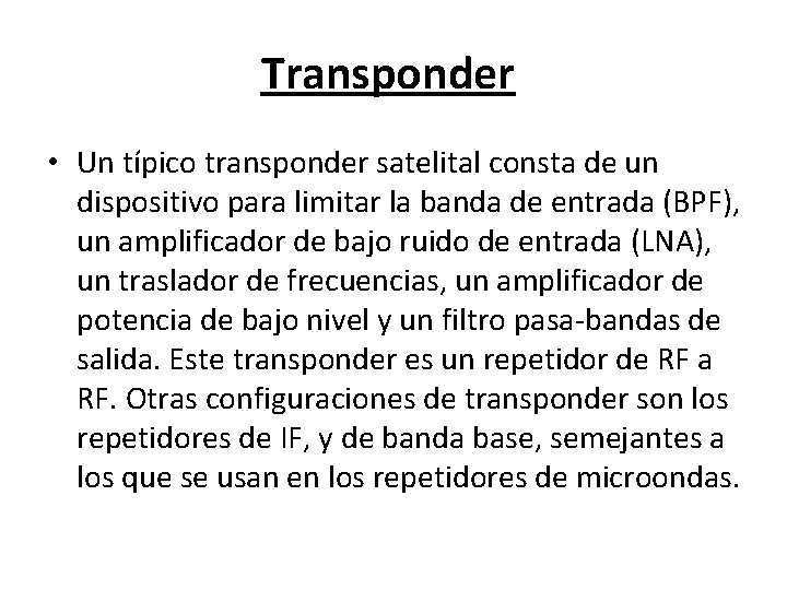 Transponder • Un típico transponder satelital consta de un dispositivo para limitar la banda