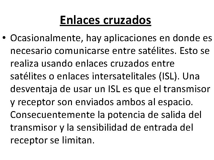 Enlaces cruzados • Ocasionalmente, hay aplicaciones en donde es necesario comunicarse entre satélites. Esto
