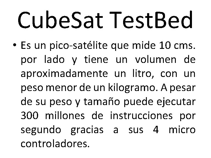 Cube. Sat Test. Bed • Es un pico-satélite que mide 10 cms. por lado