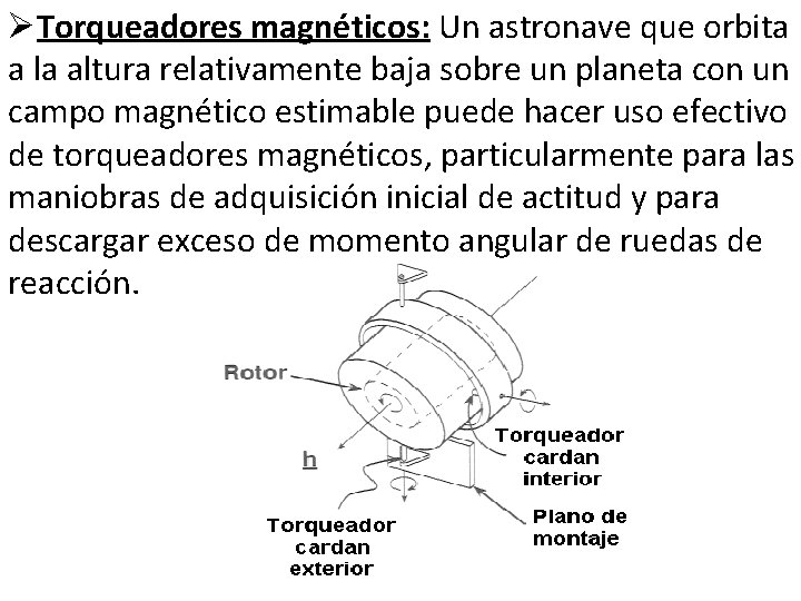 ØTorqueadores magnéticos: Un astronave que orbita a la altura relativamente baja sobre un planeta