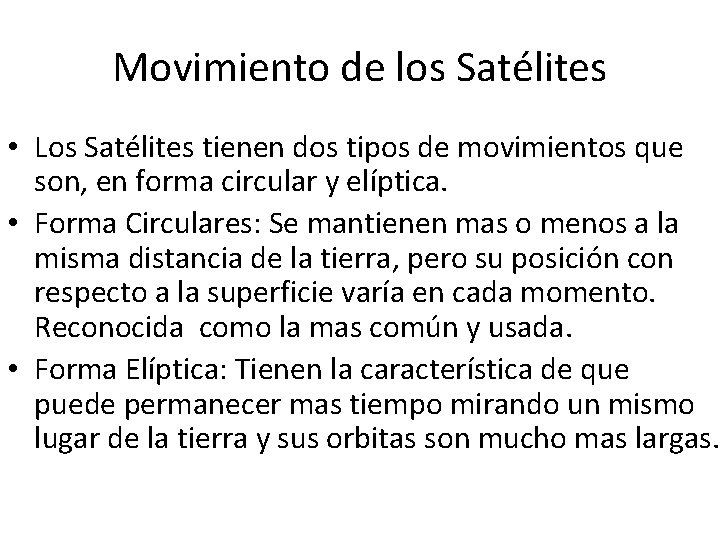 Movimiento de los Satélites • Los Satélites tienen dos tipos de movimientos que son,