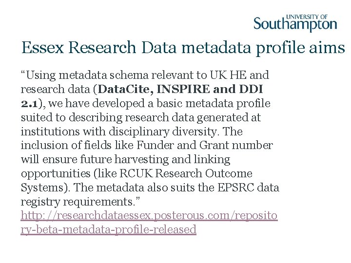 Essex Research Data metadata profile aims “Using metadata schema relevant to UK HE and