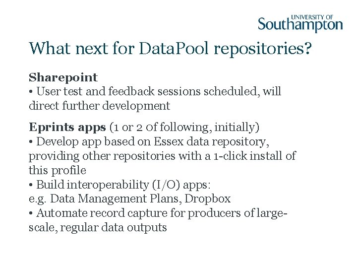 What next for Data. Pool repositories? Sharepoint • User test and feedback sessions scheduled,