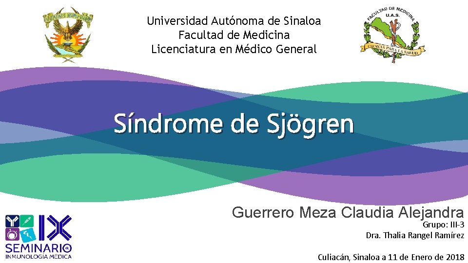 Universidad Autónoma de Sinaloa Facultad de Medicina Licenciatura en Médico General Síndrome de Sjögren