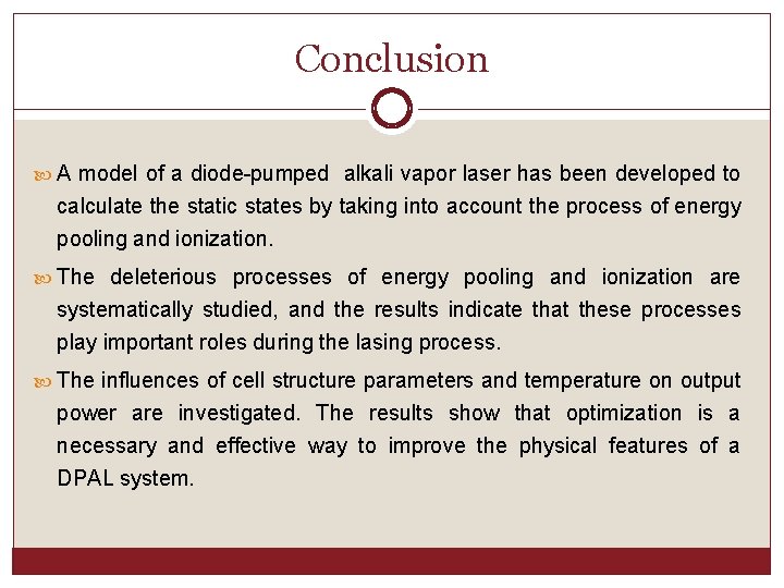Conclusion A model of a diode-pumped alkali vapor laser has been developed to calculate