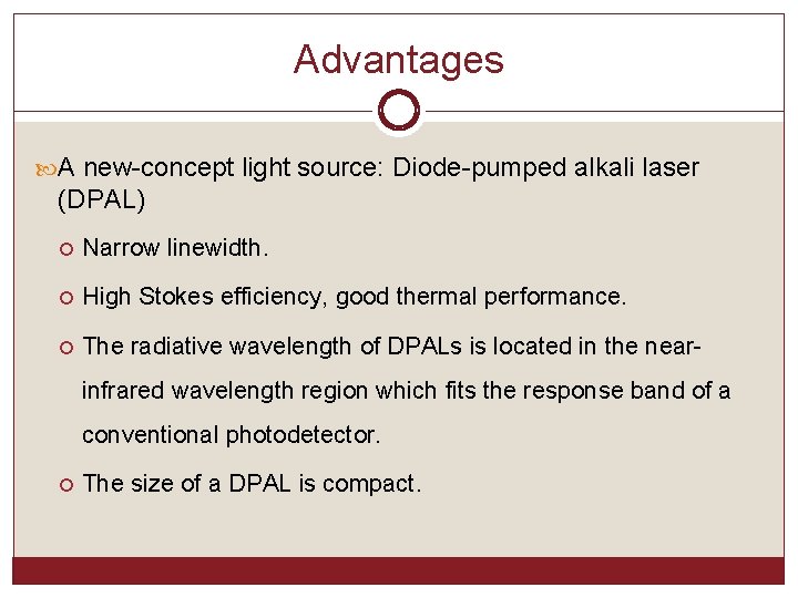 Advantages A new-concept light source: Diode-pumped alkali laser (DPAL) Narrow linewidth. High Stokes efficiency,