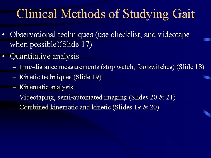 Clinical Methods of Studying Gait • Observational techniques (use checklist, and videotape when possible)(Slide