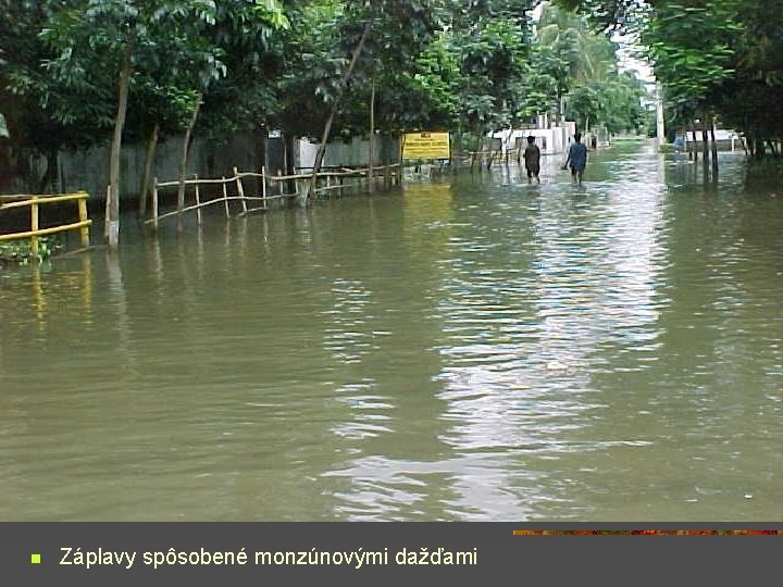 n Záplavy spôsobené monzúnovými dažďami 