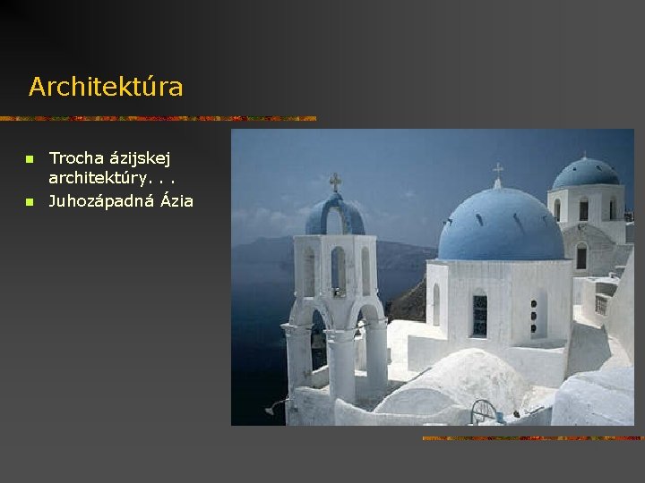 Architektúra n n Trocha ázijskej architektúry. . . Juhozápadná Ázia 