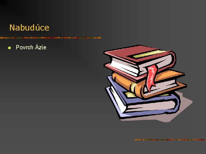 Nabudúce n Povrch Ázie 