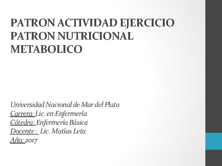 PATRON ACTIVIDAD EJERCICIO PATRON NUTRICIONAL METABOLICO Universidad Nacional de Mar del Plata Carrera: Lic.